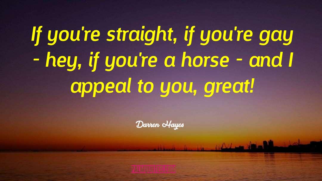 Darren Hayes Quotes: If you're straight, if you're