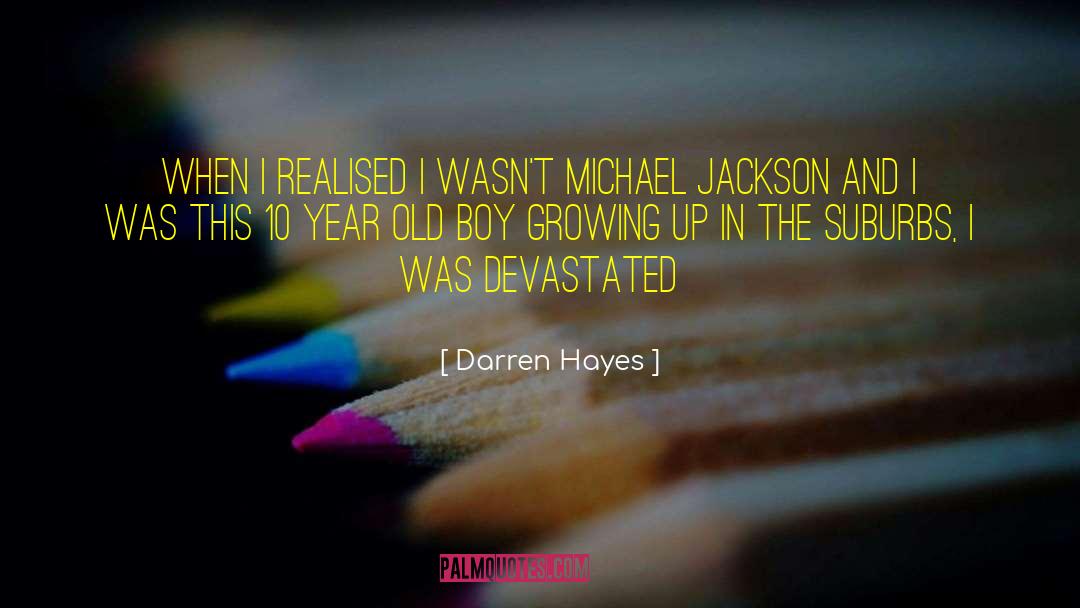 Darren Hayes Quotes: When I realised I wasn't