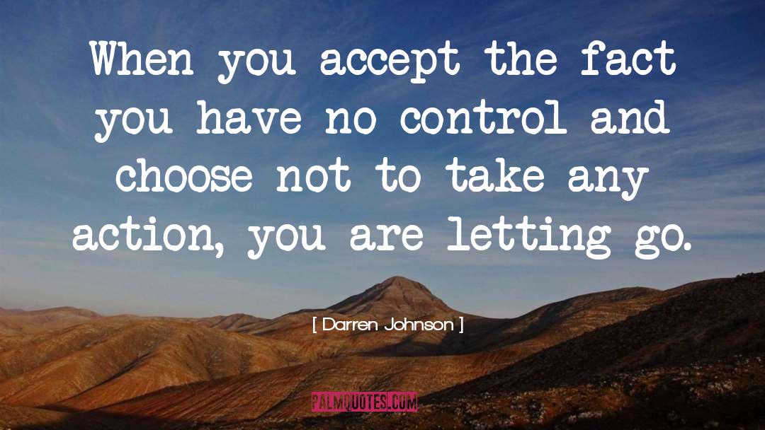 Darren Johnson Quotes: When you accept the fact