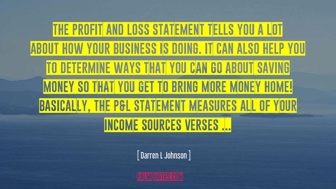 Darren L Johnson Quotes: The Profit and Loss Statement