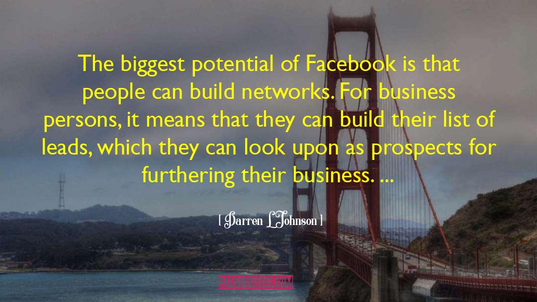 Darren L Johnson Quotes: The biggest potential of Facebook