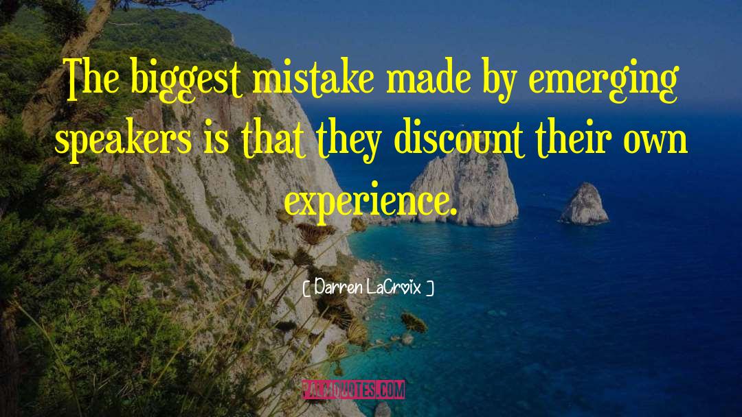 Darren LaCroix Quotes: The biggest mistake made by