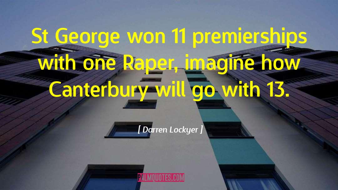 Darren Lockyer Quotes: St George won 11 premierships