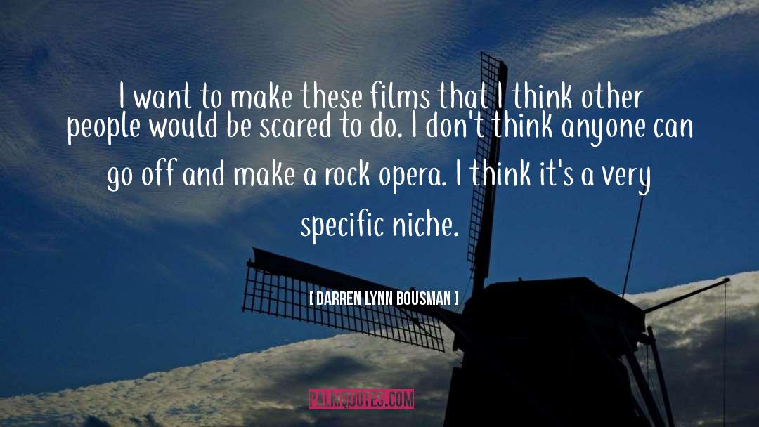 Darren Lynn Bousman Quotes: I want to make these