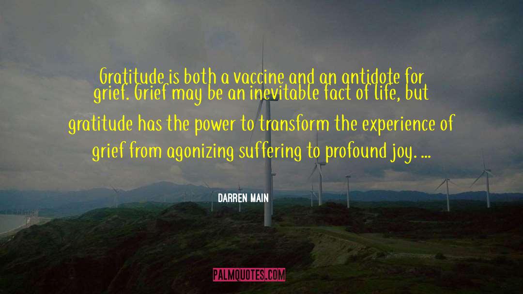 Darren Main Quotes: Gratitude is both a vaccine