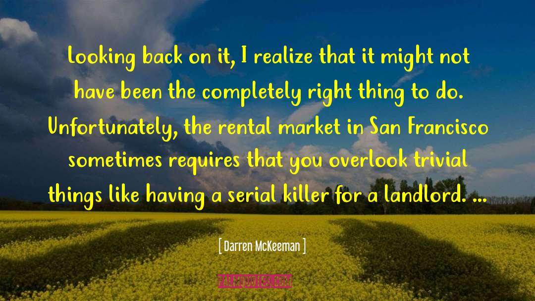 Darren McKeeman Quotes: Looking back on it, I