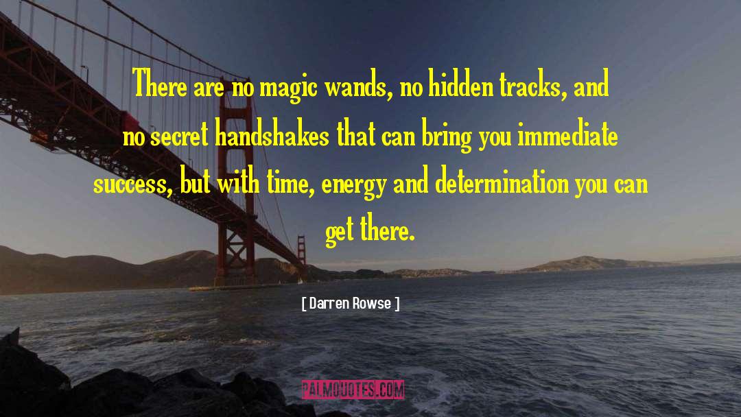 Darren Rowse Quotes: There are no magic wands,