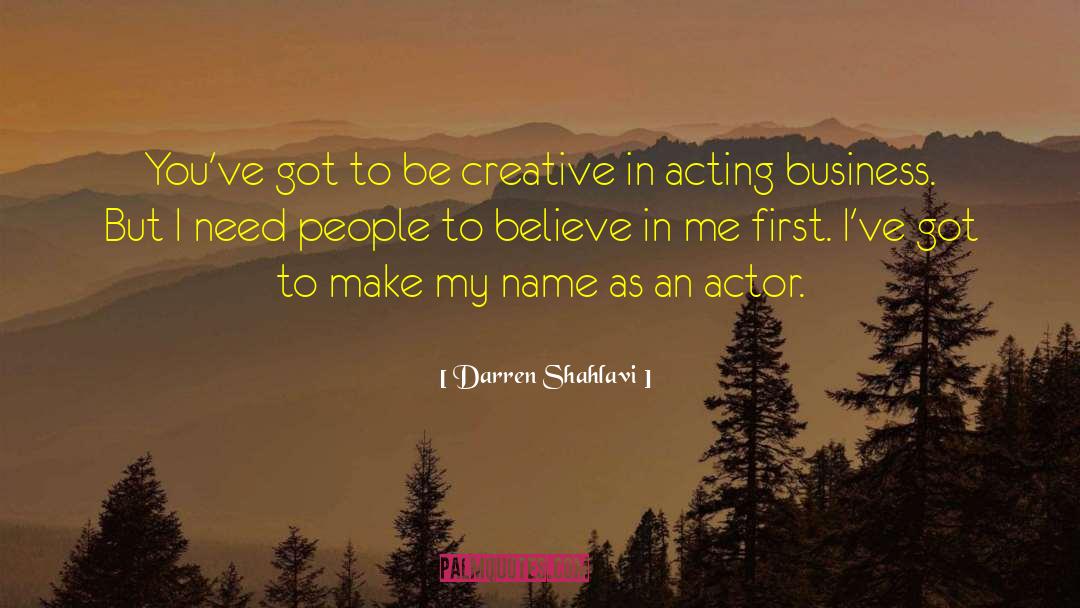 Darren Shahlavi Quotes: You've got to be creative