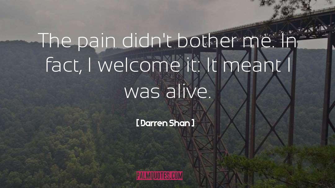 Darren Shan Quotes: The pain didn't bother me.