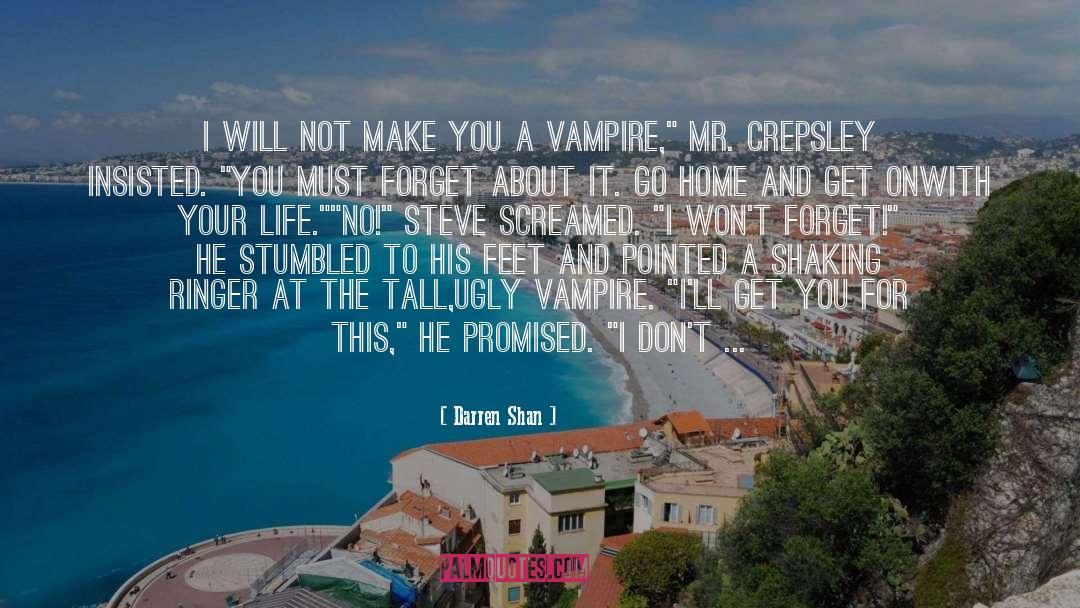 Darren Shan Quotes: I will not make you