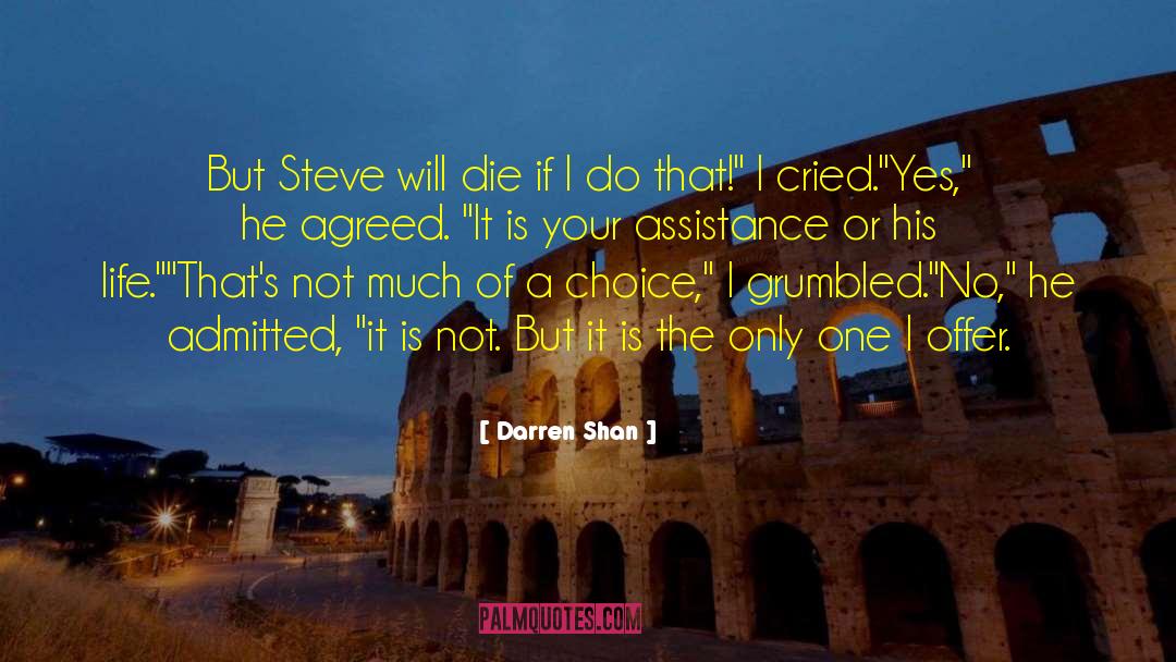 Darren Shan Quotes: But Steve will die if