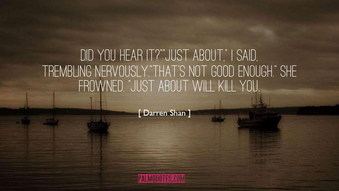 Darren Shan Quotes: Did you hear it?