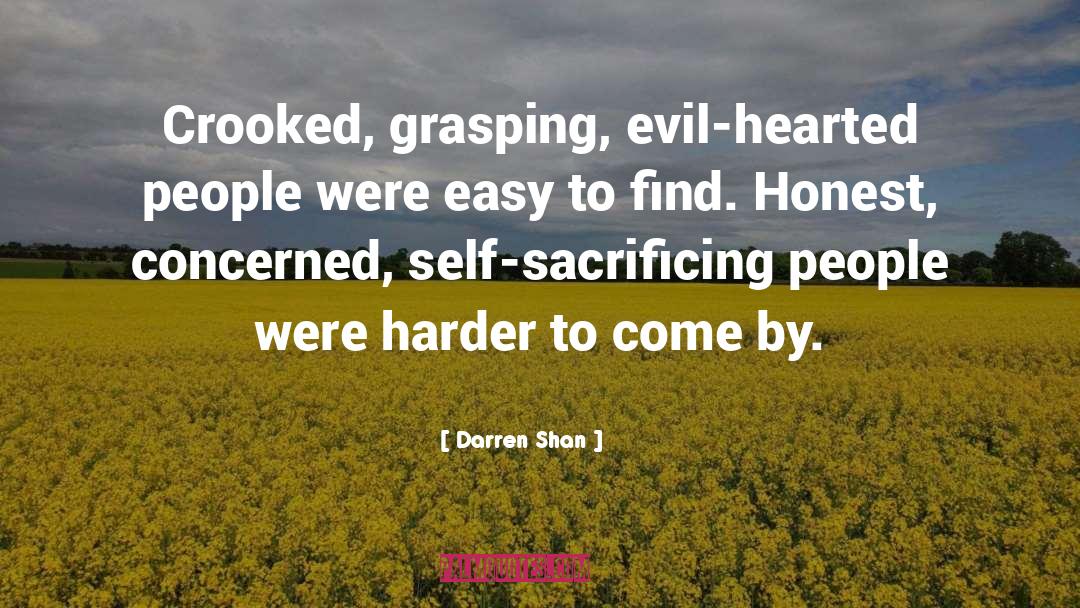 Darren Shan Quotes: Crooked, grasping, evil-hearted people were