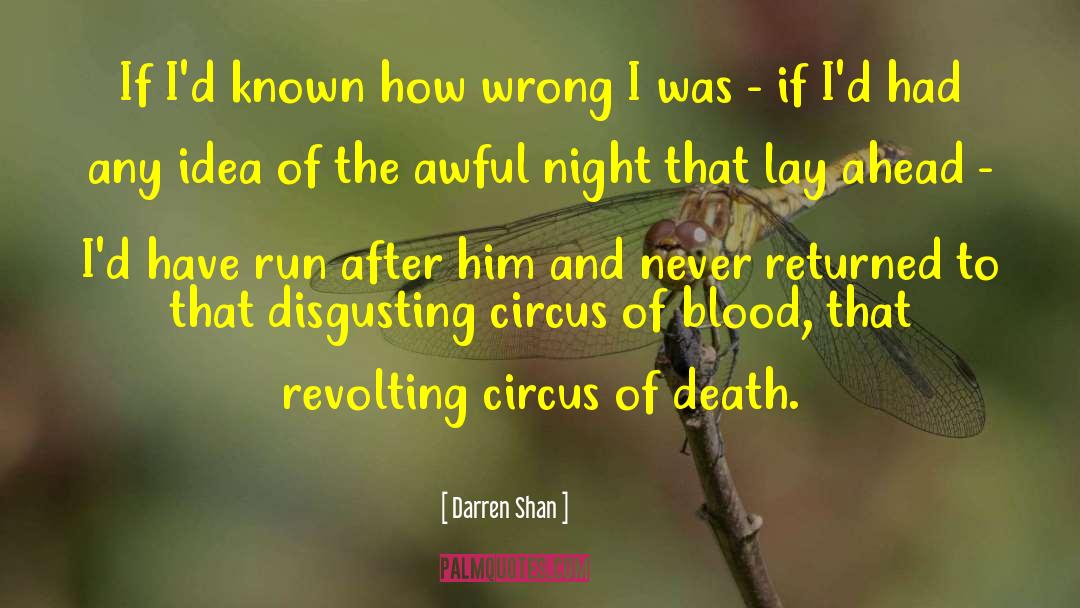 Darren Shan Quotes: If I'd known how wrong