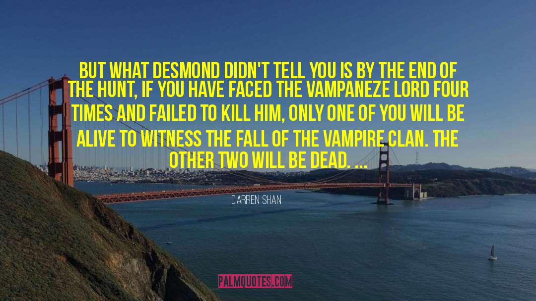 Darren Shan Quotes: But what Desmond didn't tell