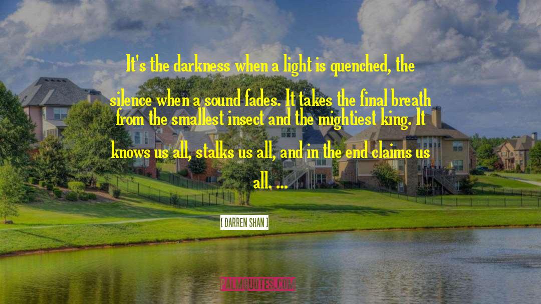 Darren Shan Quotes: It's the darkness when a