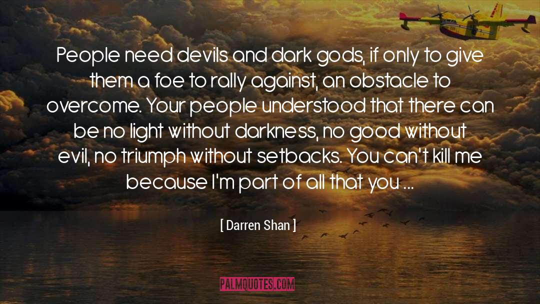 Darren Shan Quotes: People need devils and dark