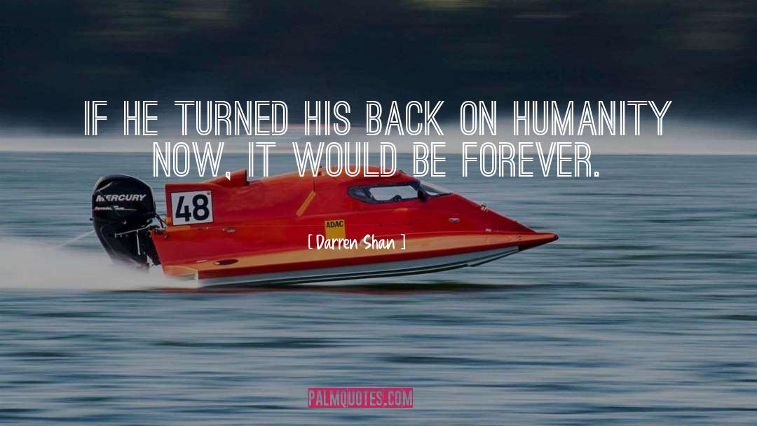 Darren Shan Quotes: If he turned his back