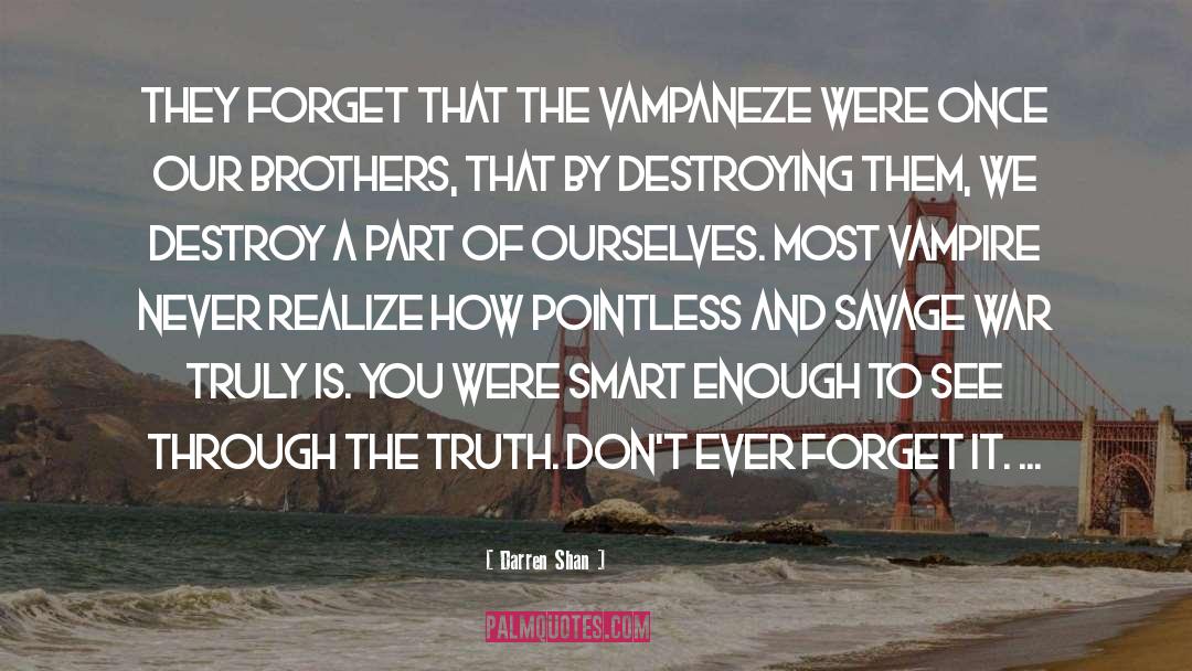 Darren Shan Quotes: They forget that the vampaneze