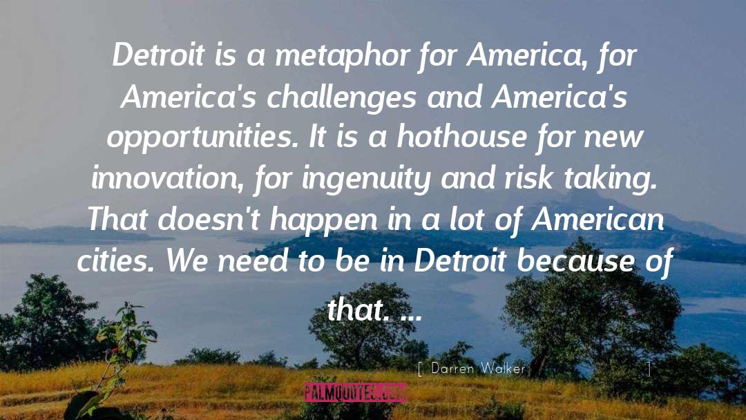 Darren Walker Quotes: Detroit is a metaphor for