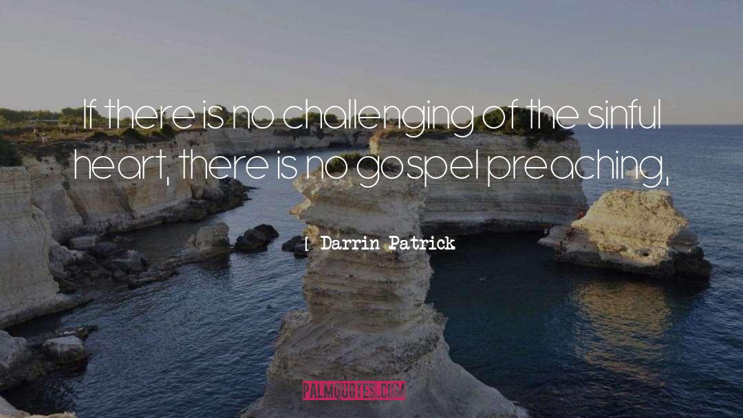 Darrin Patrick Quotes: If there is no challenging