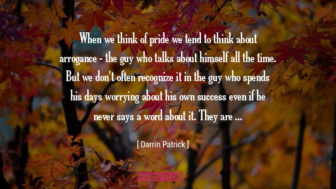 Darrin Patrick Quotes: When we think of pride