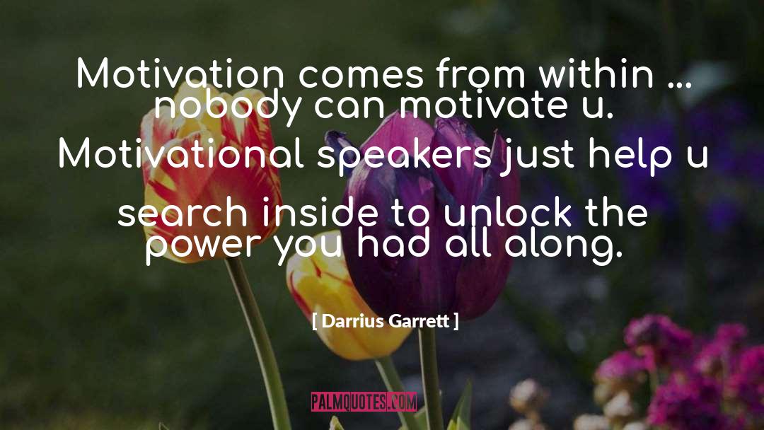 Darrius Garrett Quotes: Motivation comes from within ...