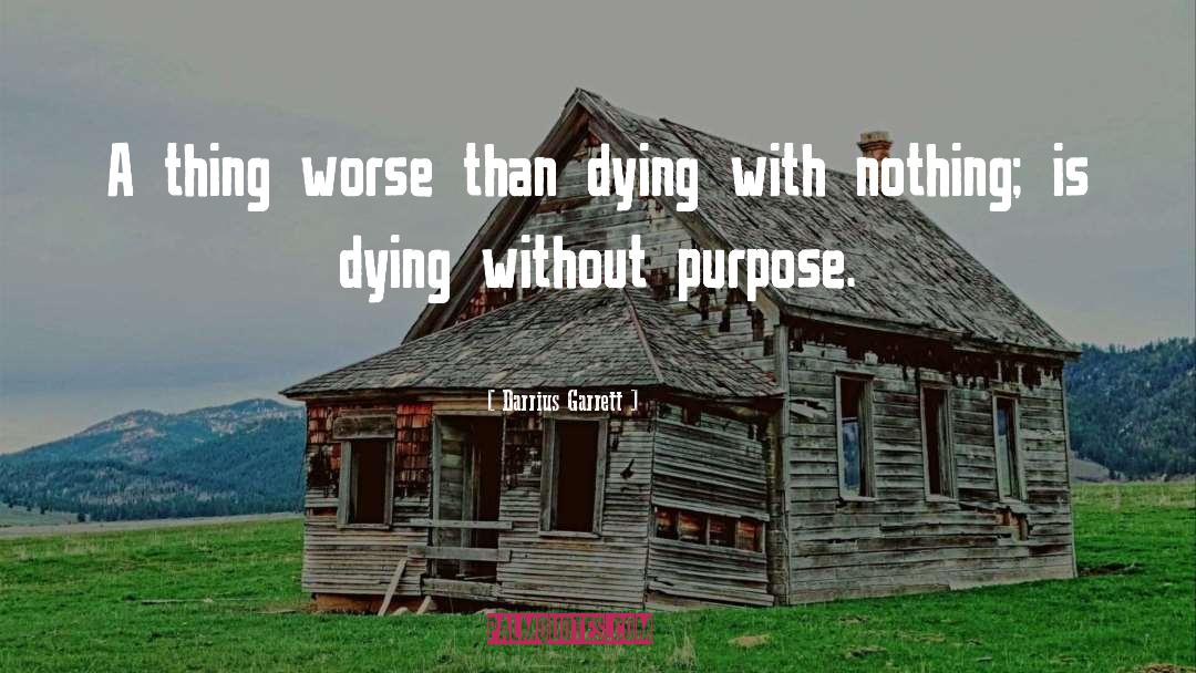 Darrius Garrett Quotes: A thing worse than dying