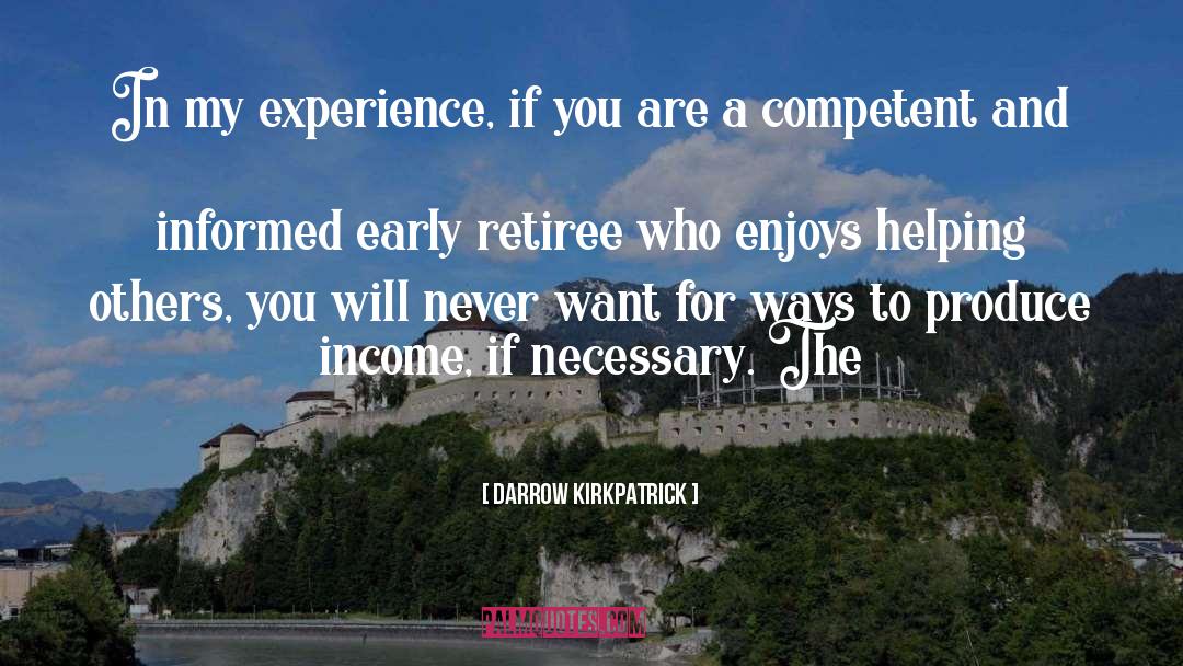 Darrow Kirkpatrick Quotes: In my experience, if you
