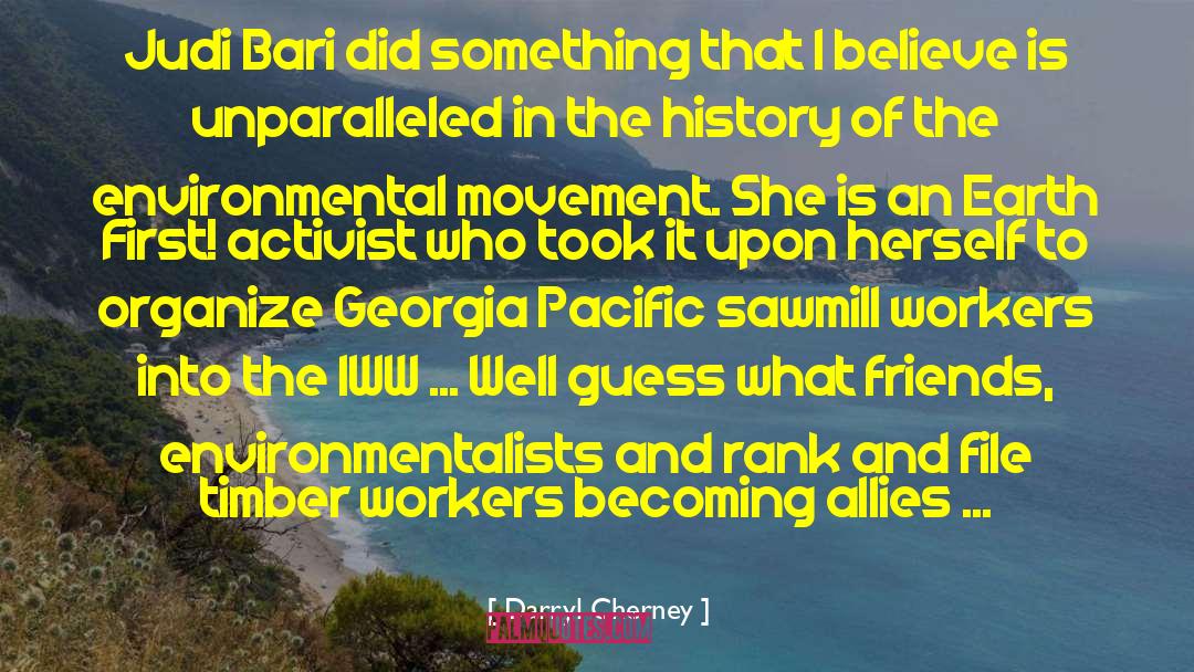 Darryl Cherney Quotes: Judi Bari did something that