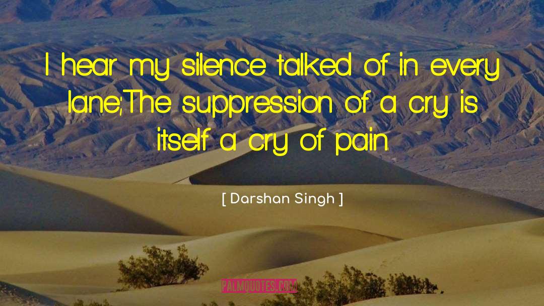 Darshan Singh Quotes: I hear my silence talked