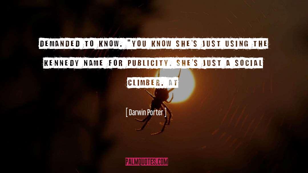Darwin Porter Quotes: demanded to know. 