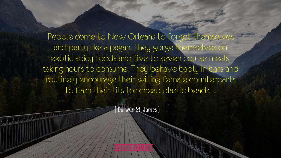 Darwun St. James Quotes: People come to New Orleans