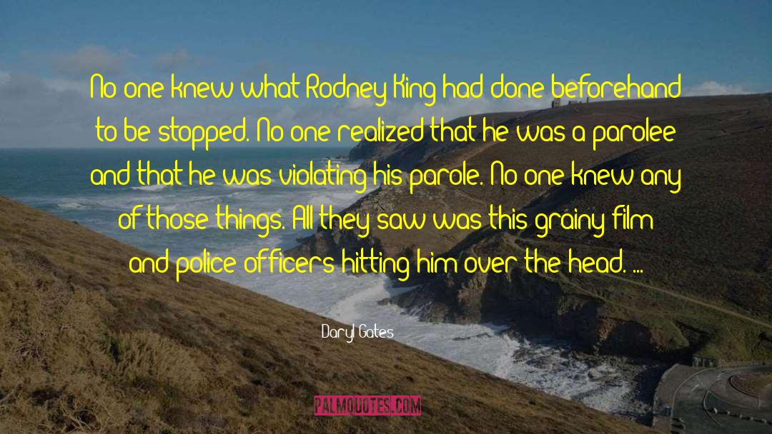 Daryl Gates Quotes: No one knew what Rodney