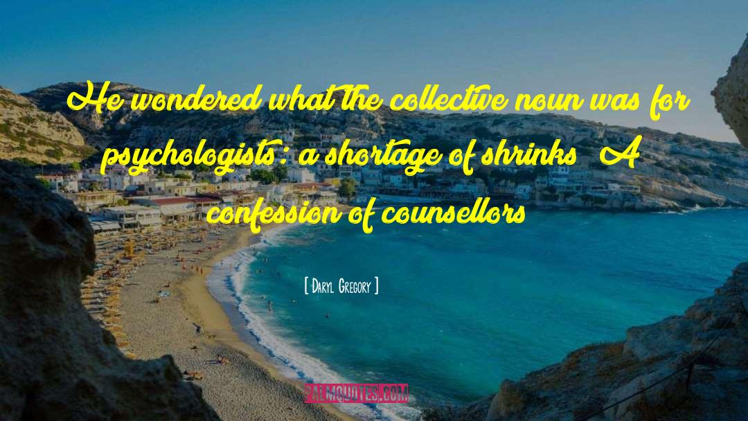 Daryl Gregory Quotes: He wondered what the collective