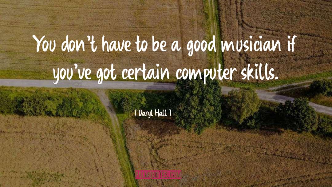 Daryl Hall Quotes: You don't have to be