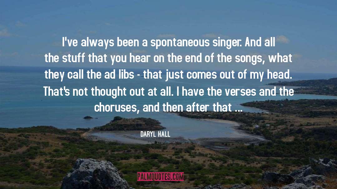 Daryl Hall Quotes: I've always been a spontaneous