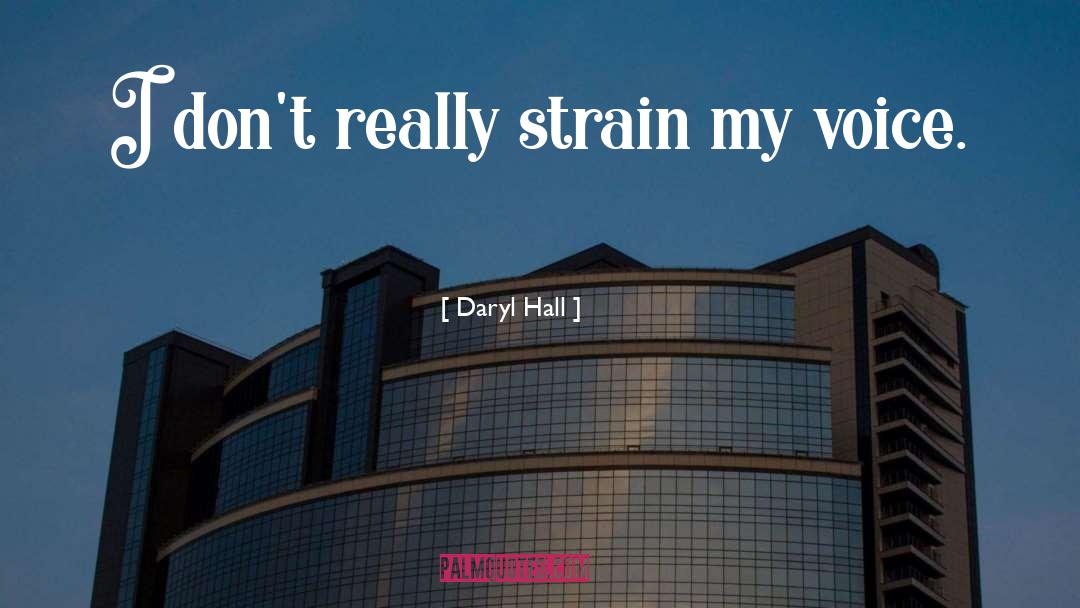 Daryl Hall Quotes: I don't really strain my