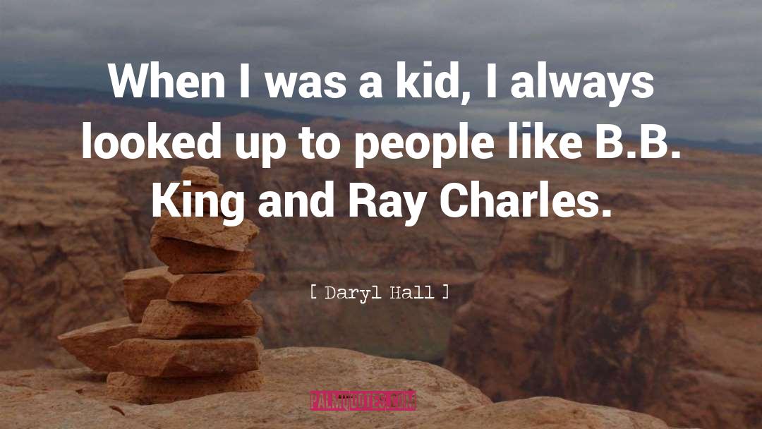 Daryl Hall Quotes: When I was a kid,