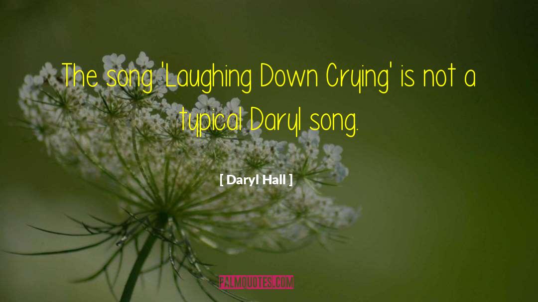 Daryl Hall Quotes: The song 'Laughing Down Crying'