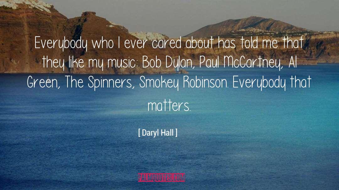 Daryl Hall Quotes: Everybody who I ever cared