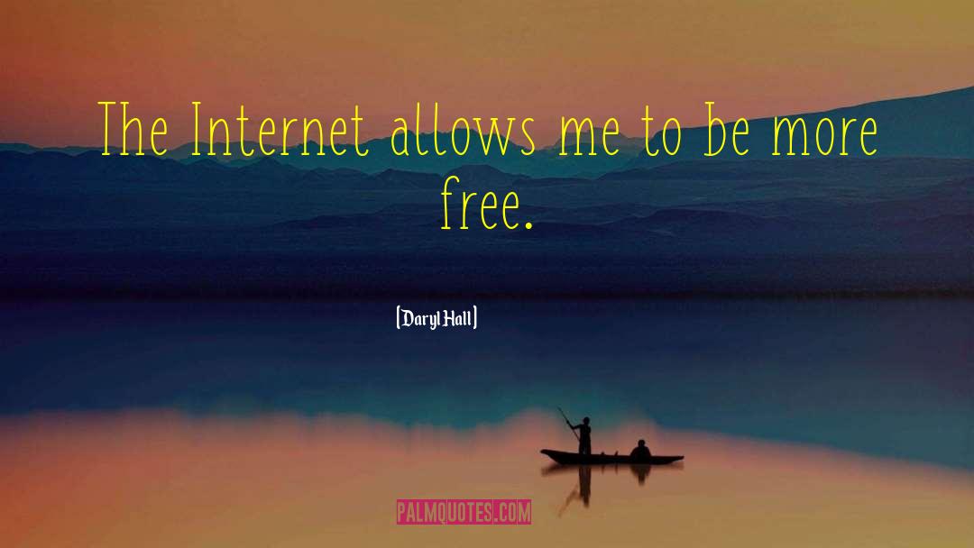 Daryl Hall Quotes: The Internet allows me to