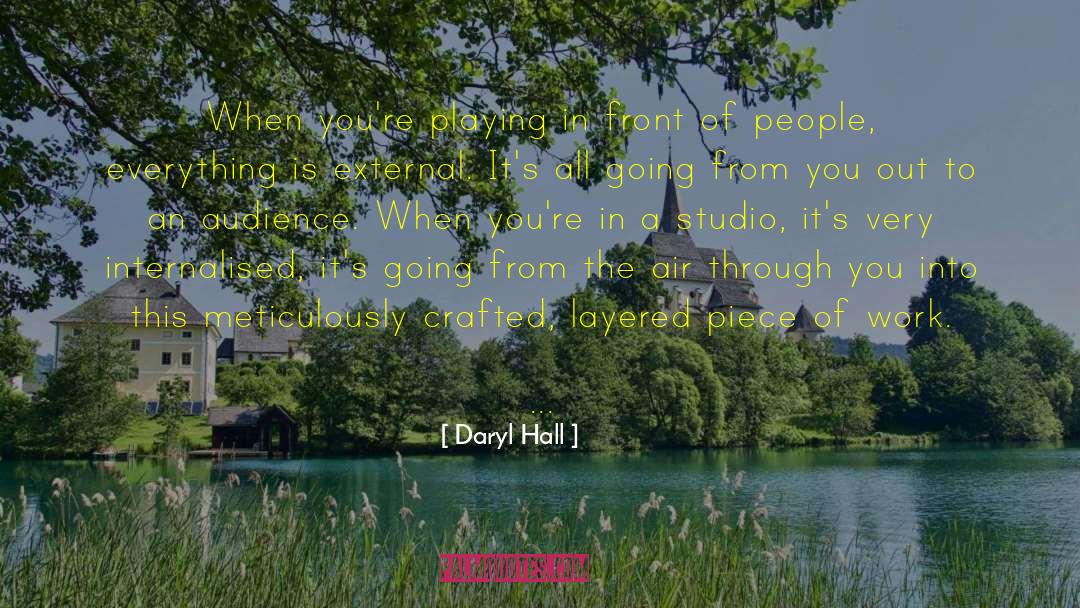 Daryl Hall Quotes: When you're playing in front