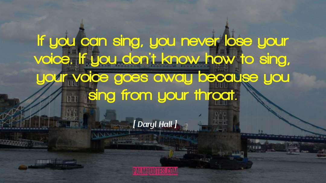 Daryl Hall Quotes: If you can sing, you