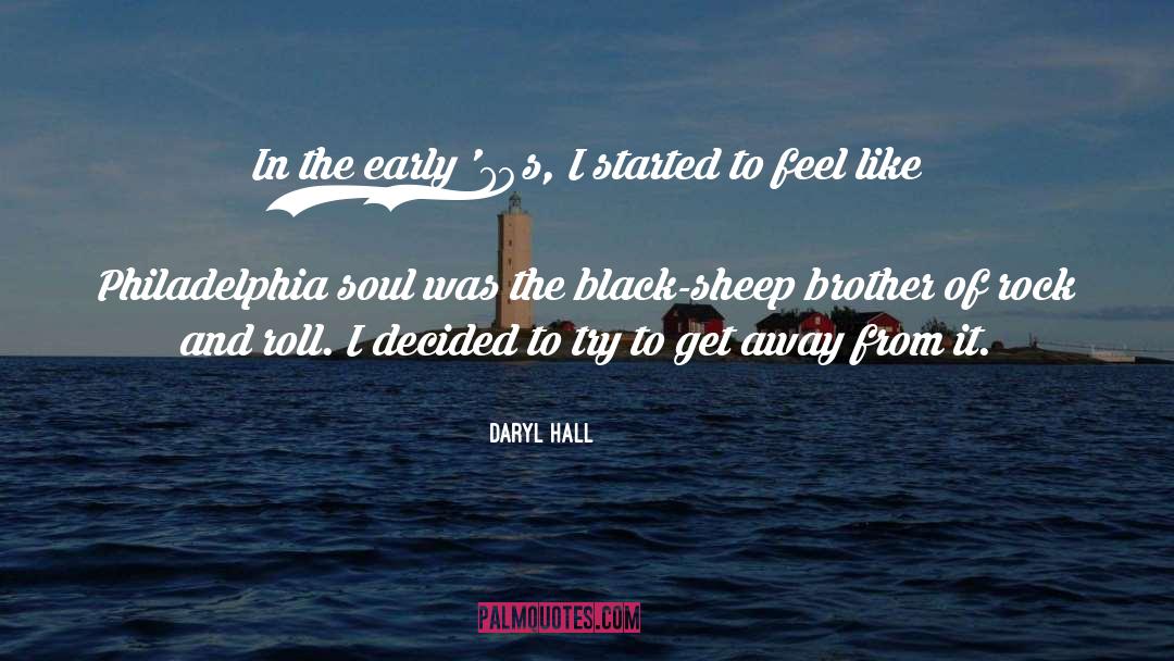 Daryl Hall Quotes: In the early '70s, I