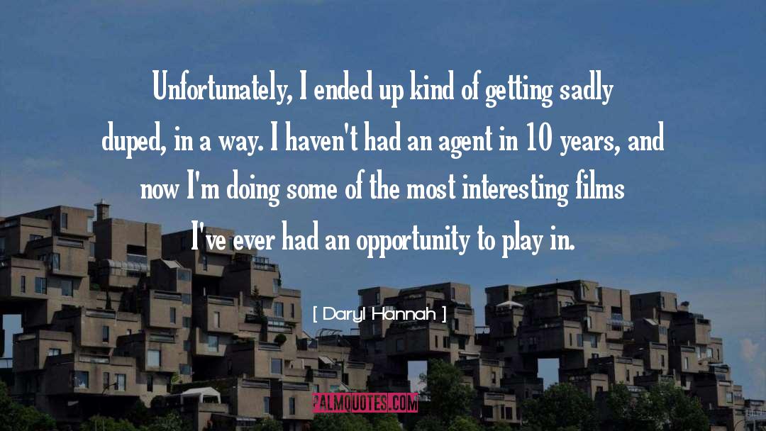 Daryl Hannah Quotes: Unfortunately, I ended up kind