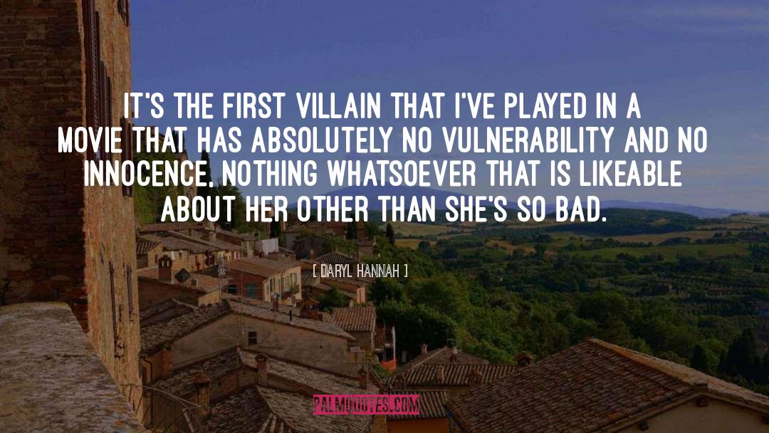 Daryl Hannah Quotes: It's the first villain that