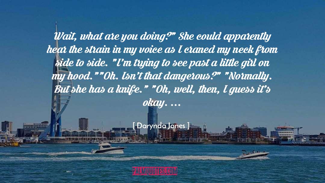 Darynda Jones Quotes: Wait, what are you doing?