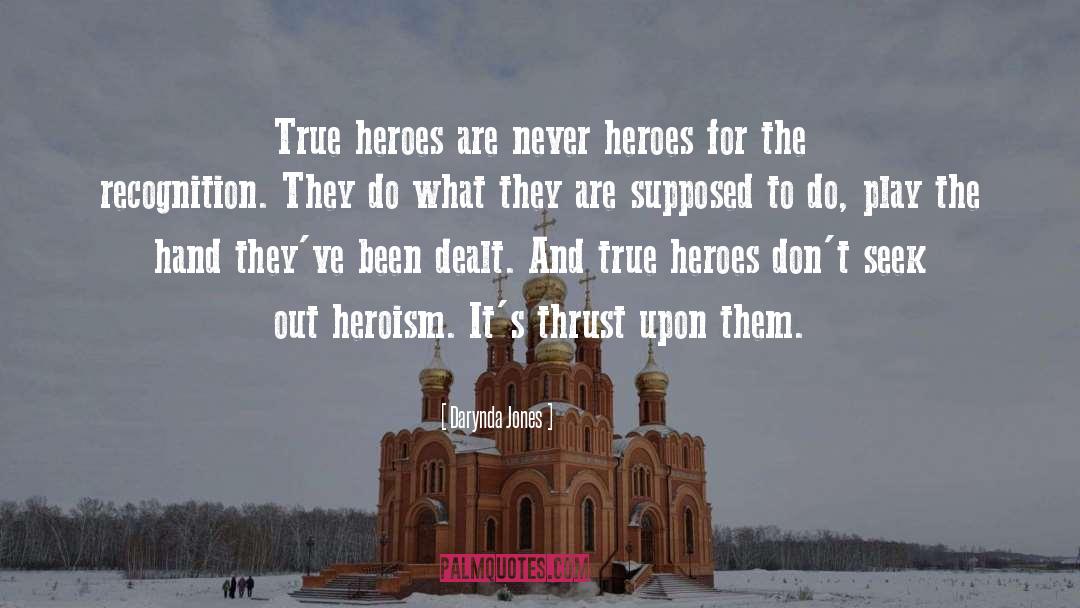 Darynda Jones Quotes: True heroes are never heroes