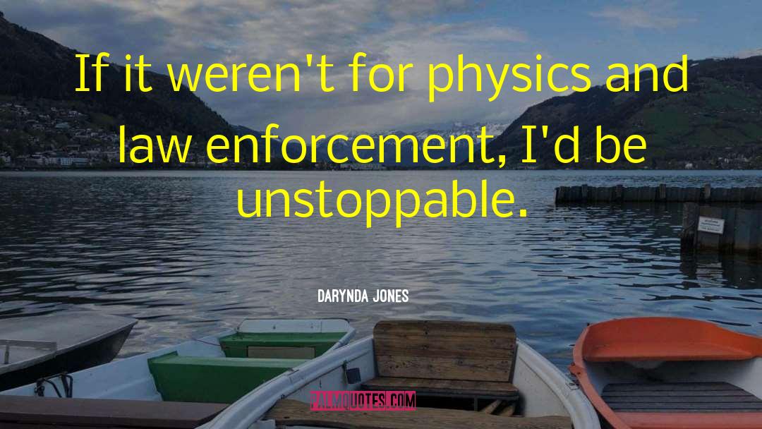 Darynda Jones Quotes: If it weren't for physics